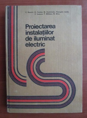 C. Bianchi - Proiectarea instalatiilor de iluminat electric foto
