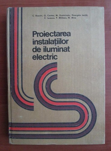 C. Bianchi - Proiectarea instalatiilor de iluminat electric