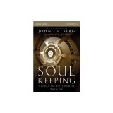Soul Keeping Study Guide: Caring for the Most Important Part of You