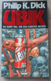 UBIK - EU SUNT VIU, IAR VOI SUNTETI MORTI -- Philip K. Dick --1994, 225 p.