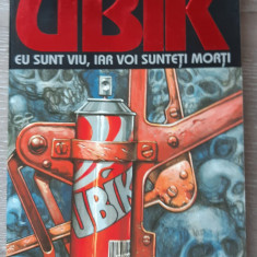 UBIK - EU SUNT VIU, IAR VOI SUNTETI MORTI -- Philip K. Dick --1994, 225 p.