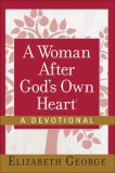 A Woman After God&#039;s Own Heart--A Devotional