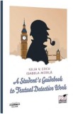 A Student&#039;s Guidebook to Textual Detective Work - Iulia V. Cocu, Isabela Merila