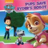 Paw Patrol: Pups Save Ryder&#039;s Robot