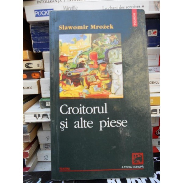 CROITORUL SI ALTE PIESE , SLAWOMIR MROZEK