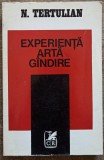 Experienta, arta, gandire - N. Tertulian