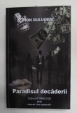 PARADISUL DECADERII de ION DULUGEAC , 2015