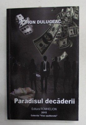 PARADISUL DECADERII de ION DULUGEAC , 2015 foto