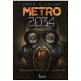 Metro 2034 - Dmitri Gluhovski. Traducere de Laura Ciobanu