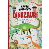 Carte pentru copii Cauta si gaseste dinozauri - gaseste-i si numara-i pe toti