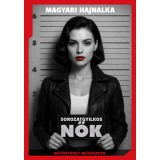 Sorozatgyilkos nők - Nőt&ouml;rt&eacute;net m&aacute;sk&eacute;pp - Magyari Hajnalka