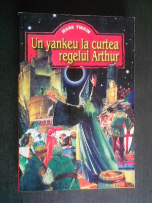 Mark Twain - Un yankeu la curtea regelui Arthur foto