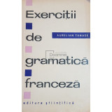 Aurelian Tanase - Exercitii de gramatica franceza (editia 1964)