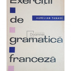 Aurelian Tanase - Exercitii de gramatica franceza (editia 1964)