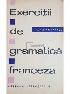 Aurelian Tanase - Exercitii de gramatica franceza (editia 1964) foto