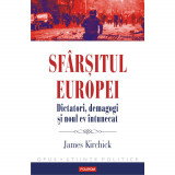 Cumpara ieftin Sfarsitul Europei. Dictatori, demagogi si noul ev intunecat - James Kirchick