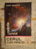 Cerul, o carte pentru toti - Matei Alexescu, Editura Albatros 1974, Astronomie, 328 pagini