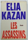 LES ASSASINS par ELIA KAZAN , 1972 * TEXT IN LIMBA FRANCEZA , * PREZINTA MICI SEMNE DE UZURA