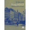 Nagyk&ouml;r&uacute;t - T&ouml;rt&eacute;nelmi s&eacute;ta Pest főutc&aacute;j&aacute;n - N. K&oacute;sa Judit
