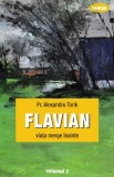 Cumpara ieftin Flavian Vol.2: Viata Merge Inainte, Alexandru Torik - Editura Sophia