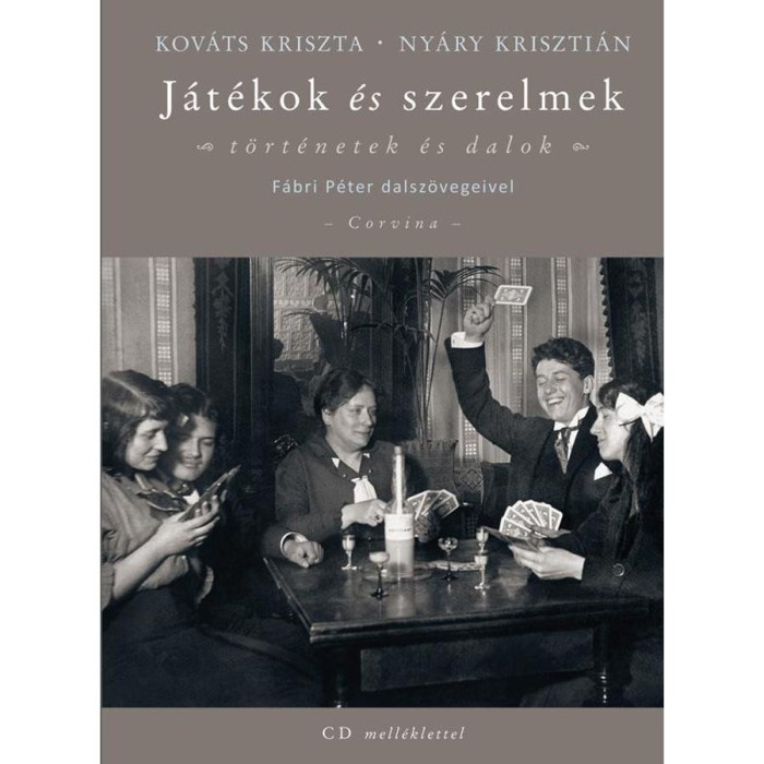 J&aacute;t&eacute;kok &eacute;s szerelmek - T&ouml;rt&eacute;netek &eacute;s dalok - CD mell&eacute;klettel - Kov&aacute;ts Kriszta