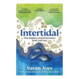Intertidal The Hidden World Between Land and Sea