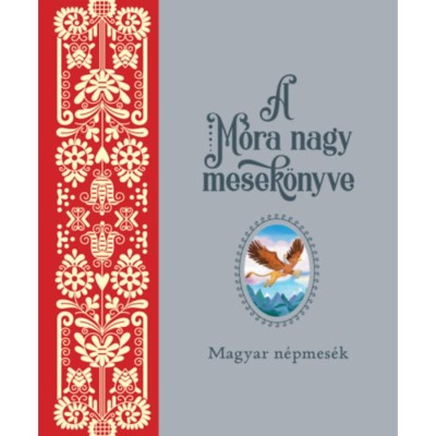 A M&amp;oacute;ra nagy mesek&amp;ouml;nyve 1. - Magyar n&amp;eacute;pmes&amp;eacute;k foto
