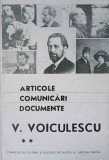 ARTICOLE, COMUNICARI, DOCUMENTE. V. VOICULESCU 2-EDITIE INGRIJITA, PREFATA, NOTE SI BIBLIOGRAFIE DE ALEX OP-237783