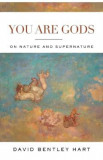 You Are Gods - David Bentley Hart