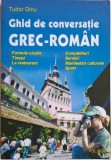 Ghid Conversatie Grec-Roman Tudor Dinu - Carte