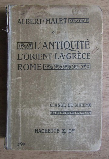 Albert Malet - L&#039;Antiquite. Orient, Grece, Rome (1909)