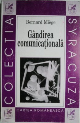 Gandirea comunicationala &amp;ndash; Bernard Miege foto