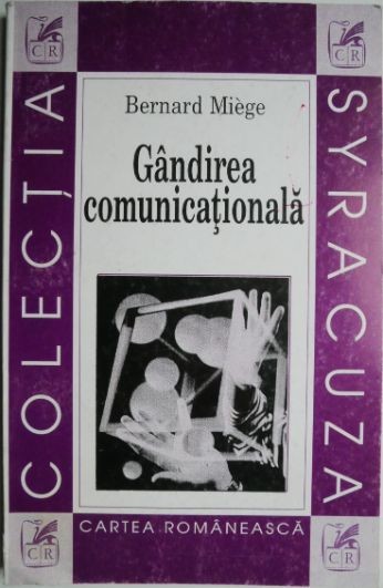 Gandirea comunicationala &ndash; Bernard Miege