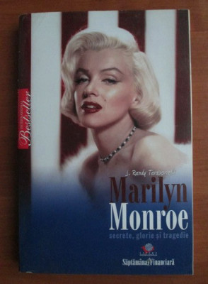 J. Randy Taraborrelli - Marilyn Monroe. Secrete, glorie si tragedie foto