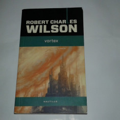 ROBERT CHARLES WILSON - VORTEX Al treilea volum din seria Turbion