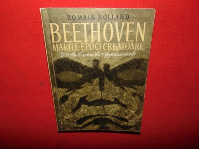 BEETHOVEN -MARILE EPOCI CREATOARE-DE LA EROICA LA APPASSIONATA-ROMAIN ROLLAND foto