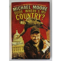 DUDE , WHERE &#039;S MY COUNTRY ? by MICHAEL MOORE , 2003