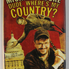 DUDE , WHERE 'S MY COUNTRY ? by MICHAEL MOORE , 2003