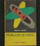 Cumpara ieftin PROBLEME DE FIZICĂ - MIHAIL SANDU - SCRISUL ROM&Acirc;NESC