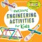 Awesome Engineering Activities for Kids: 50+ Exciting Steam Projects to Design and Build