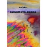 Elveimhez h&iacute;ven, konokul - Soh&aacute;r P&aacute;l