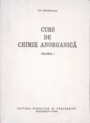 CURS DE CHIMIE ANORGANICA VOL.1-GH. BANATEANU-263235 foto