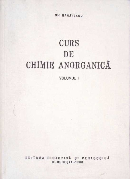 CURS DE CHIMIE ANORGANICA VOL.1-GH. BANATEANU-263235