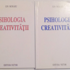 PSIHOLOGIA CREATIVITATII VOL I -II de ION MORARU , 1997 - 1998