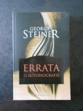 GEORGE STEINER - ERRATA O AUTOBIOGRAFIE