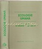 Ecologie Umana - M. Barnea, Al. Calciu, Editura Medicala, 1979, 800 pagini, Bucuresti, Carte Geografie
