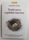VINDECAREA COPILULUI INTERIOR DE STEFANIE STAHL , 2019