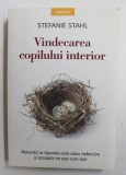 VINDECAREA COPILULUI INTERIOR DE STEFANIE STAHL , 2019 *PREZINTA SUBLINIERI IN TEXT