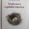VINDECAREA COPILULUI INTERIOR DE STEFANIE STAHL , 2019
