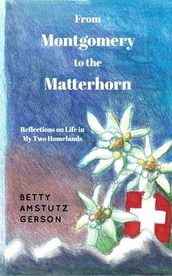 From Montgomery to the Matterhorn: A Personal, Political and Historical Account of Life in My Two Homelands foto